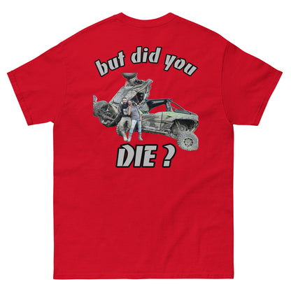 LmB “but did you die?”  tee