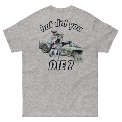 LmB “but did you die?”  tee